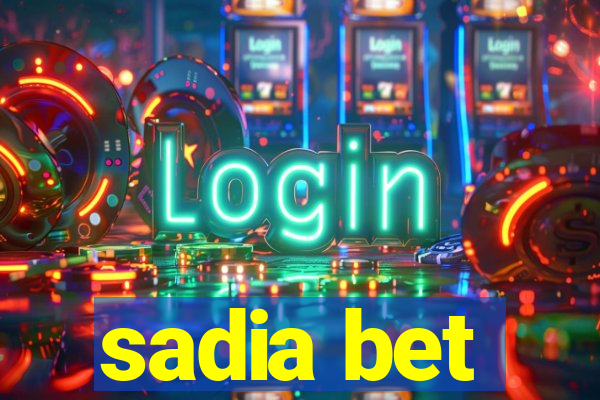 sadia bet