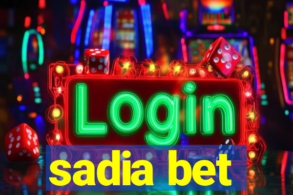 sadia bet