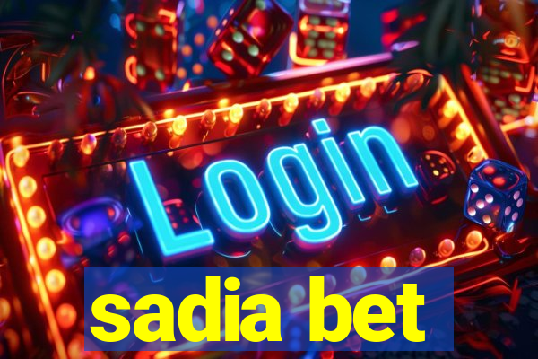 sadia bet