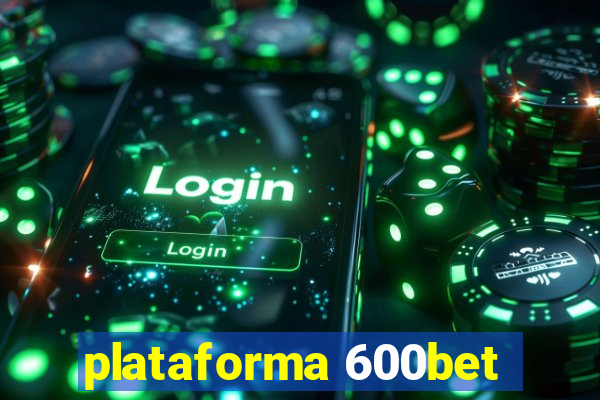 plataforma 600bet