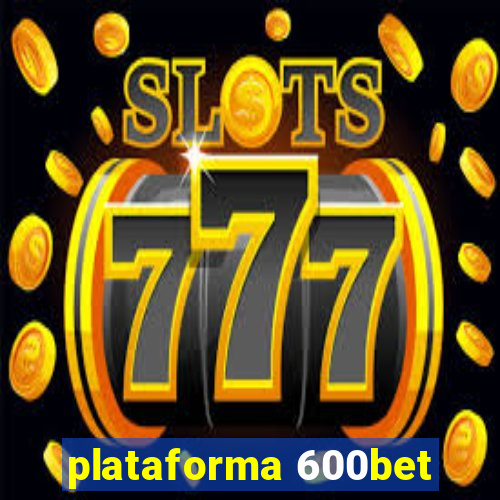 plataforma 600bet