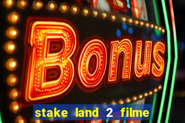 stake land 2 filme completo dublado