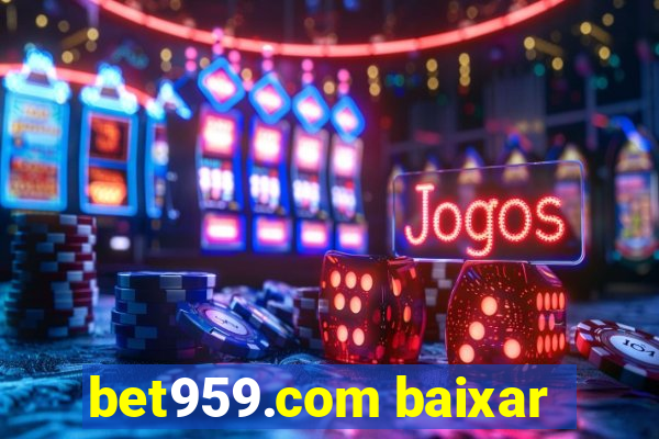 bet959.com baixar