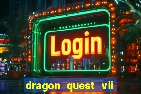 dragon quest vii ps1 rom pt-br