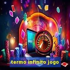 termo infinito jogo