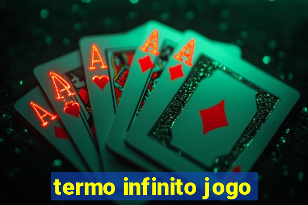 termo infinito jogo