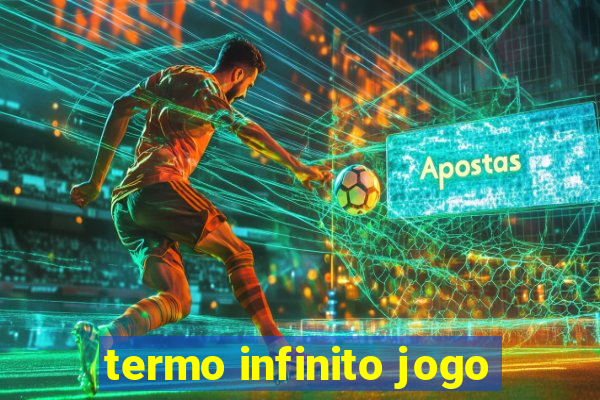 termo infinito jogo