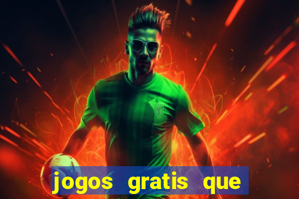 jogos gratis que realmente ganha dinheiro