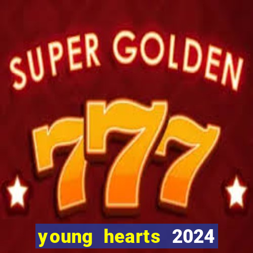 young hearts 2024 onde assistir