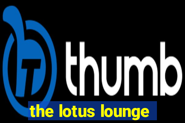 the lotus lounge