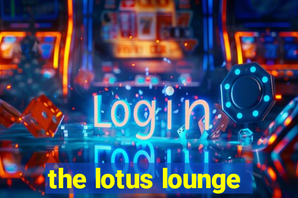 the lotus lounge