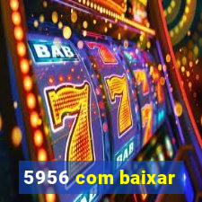 5956 com baixar