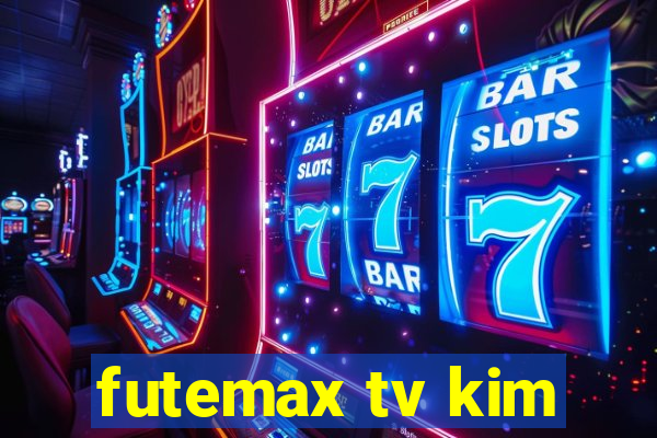 futemax tv kim