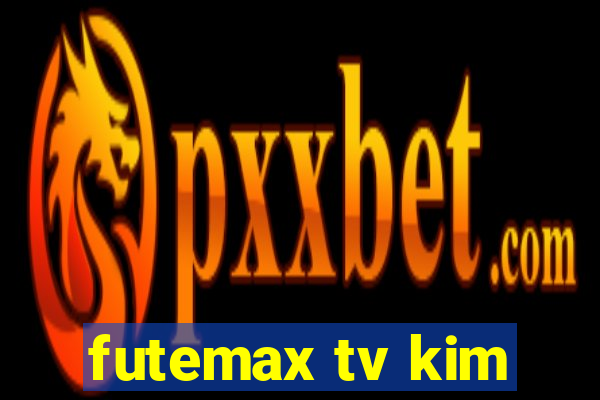 futemax tv kim