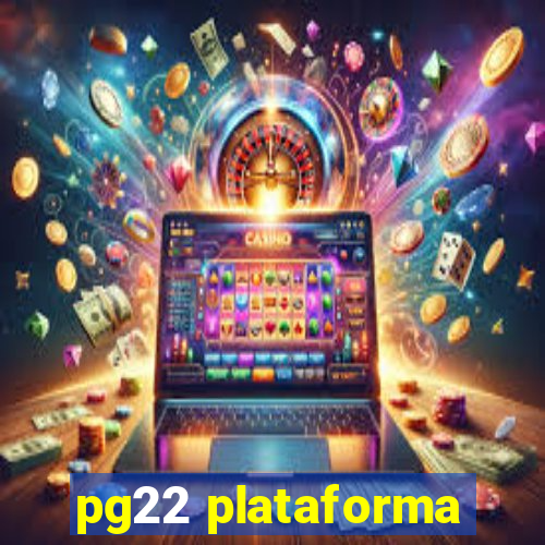 pg22 plataforma