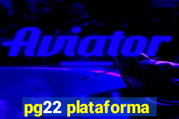 pg22 plataforma