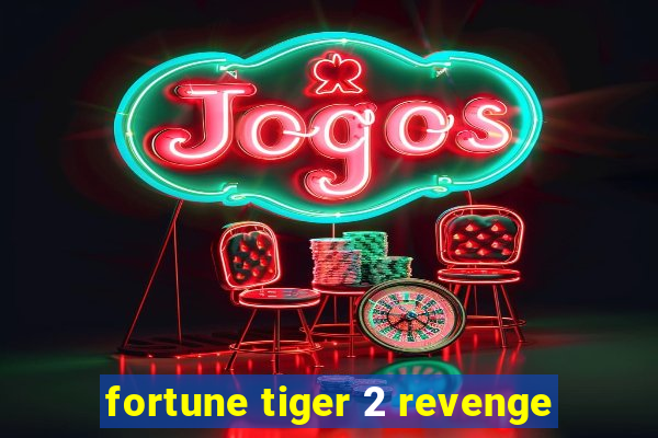 fortune tiger 2 revenge