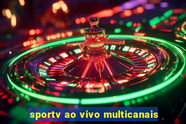 sportv ao vivo multicanais