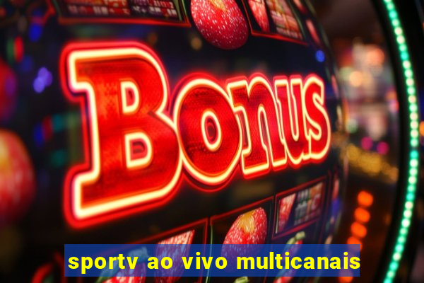 sportv ao vivo multicanais