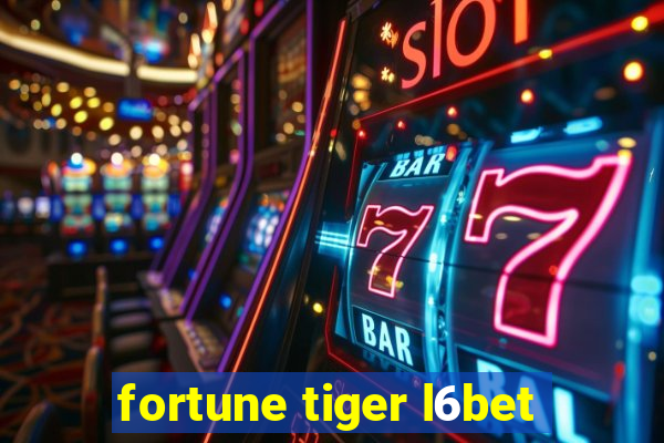 fortune tiger l6bet