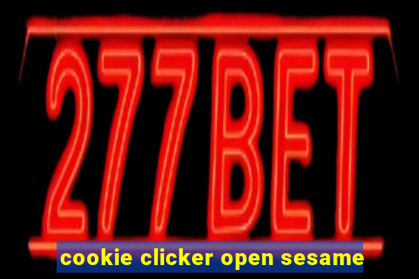 cookie clicker open sesame