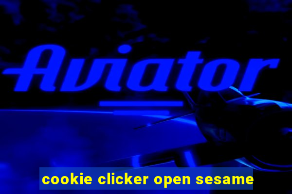 cookie clicker open sesame