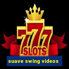 suave swing videos