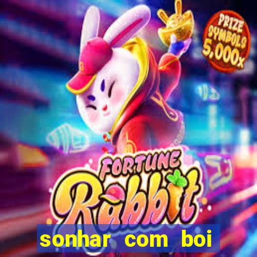 sonhar com boi branco jogo do bicho