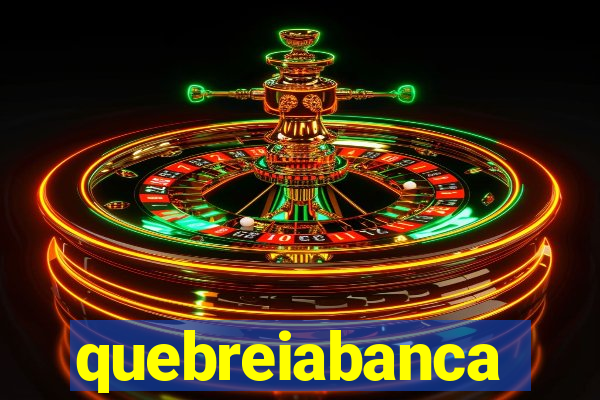 quebreiabanca