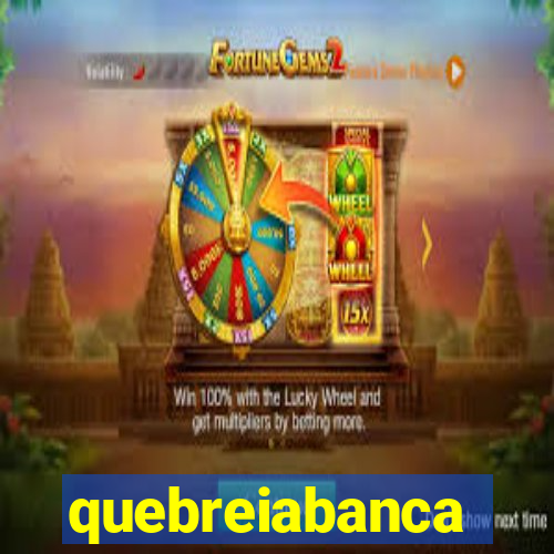 quebreiabanca