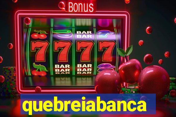 quebreiabanca