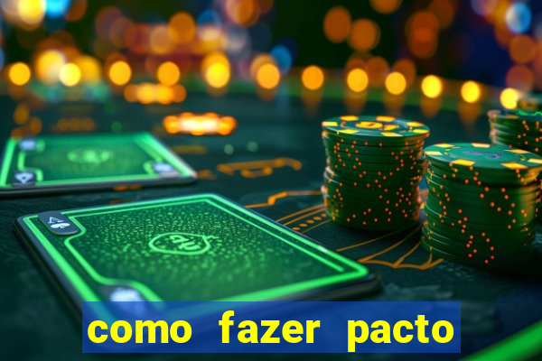 como fazer pacto da riqueza