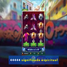 44444 significado espiritual