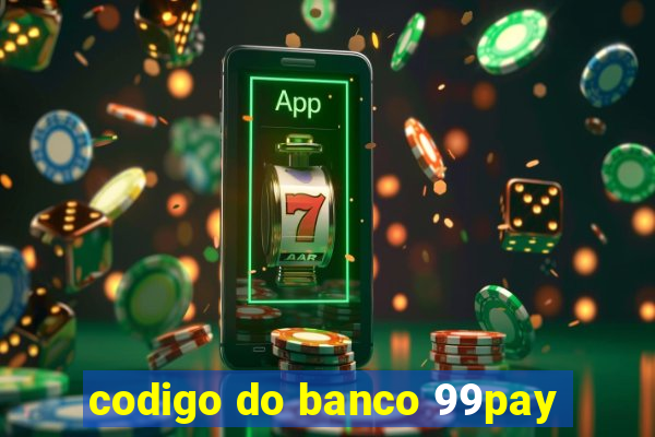 codigo do banco 99pay