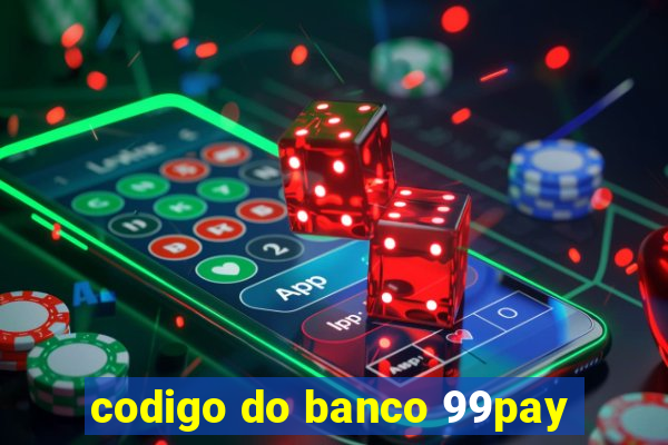 codigo do banco 99pay