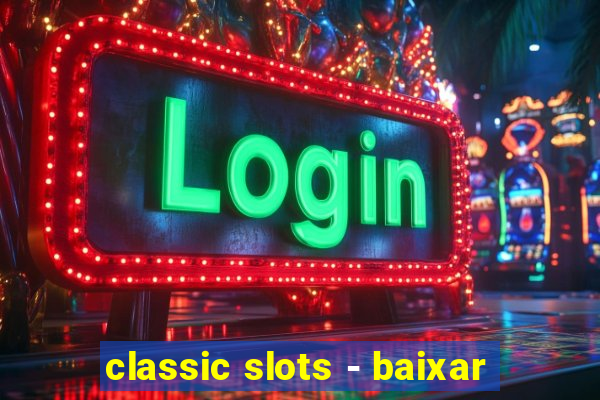 classic slots - baixar