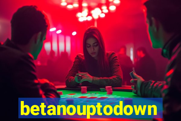 betanouptodown