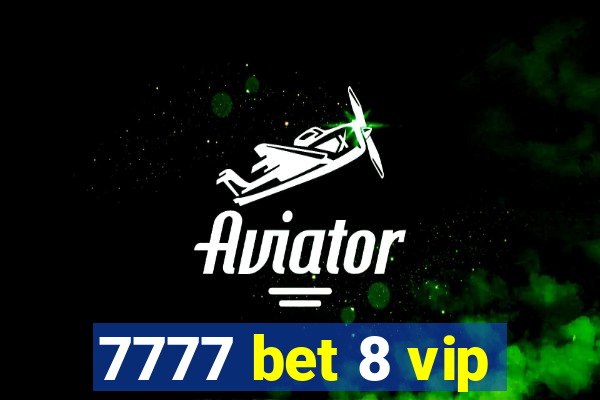 7777 bet 8 vip