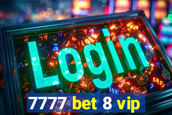 7777 bet 8 vip