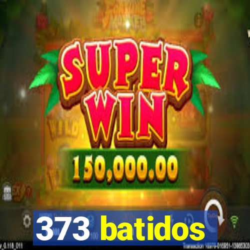 373 batidos