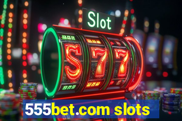 555bet.com slots