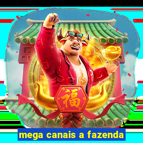 mega canais a fazenda