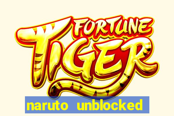 naruto unblocked games 76