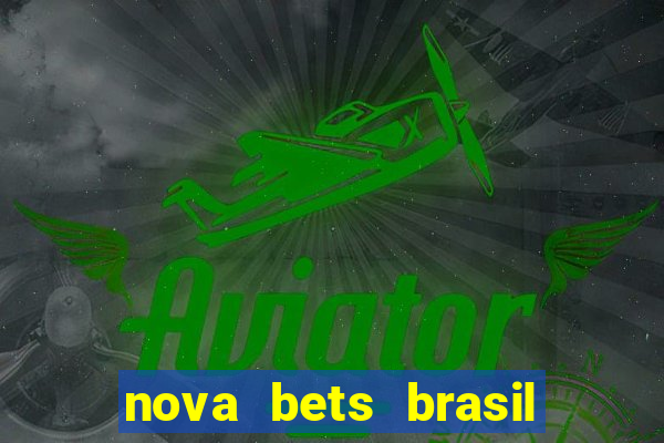 nova bets brasil é confiável