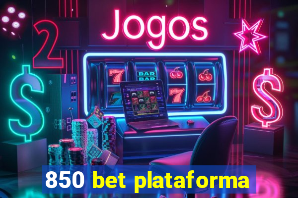 850 bet plataforma