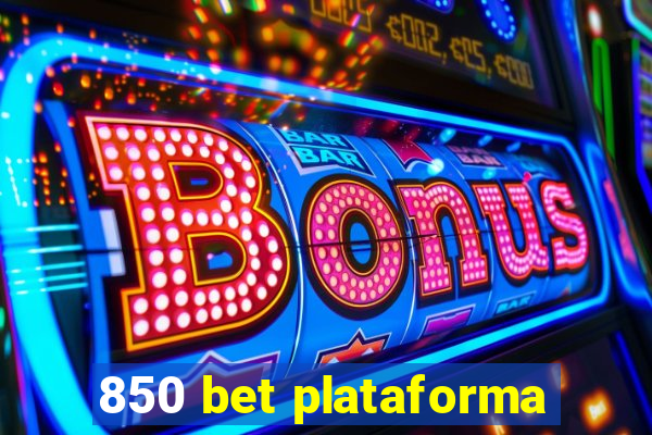 850 bet plataforma