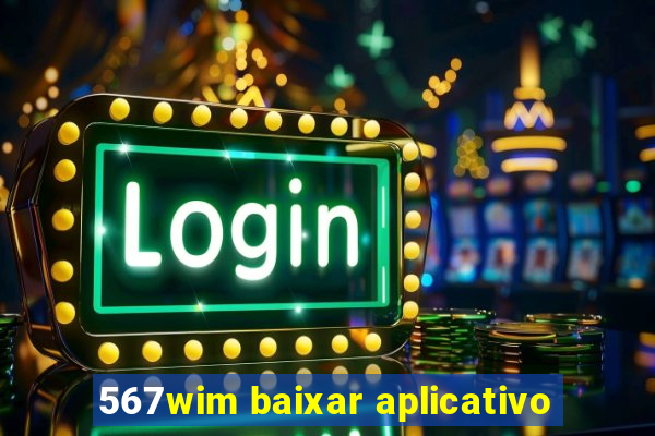 567wim baixar aplicativo