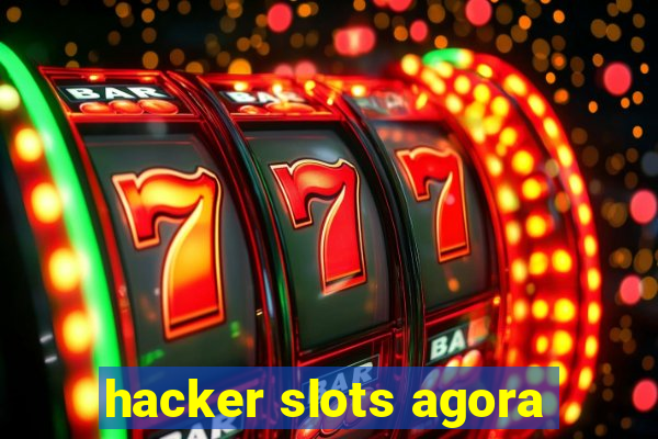 hacker slots agora