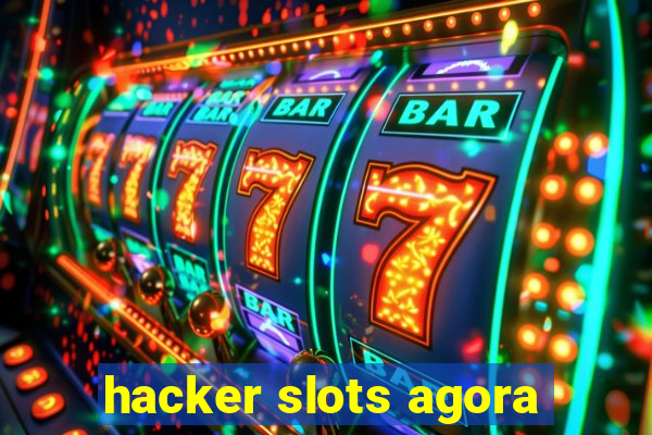 hacker slots agora