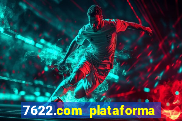 7622.com plataforma de jogos